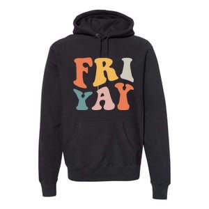 Groovy FriYay! Teachers Weekend Day Of The Week Teachers Premium Hoodie