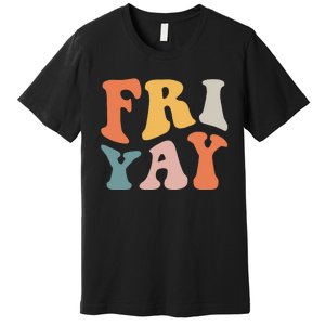 Groovy FriYay! Teachers Weekend Day Of The Week Teachers Premium T-Shirt