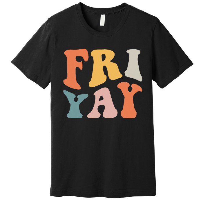 Groovy FriYay! Teachers Weekend Day Of The Week Teachers Premium T-Shirt