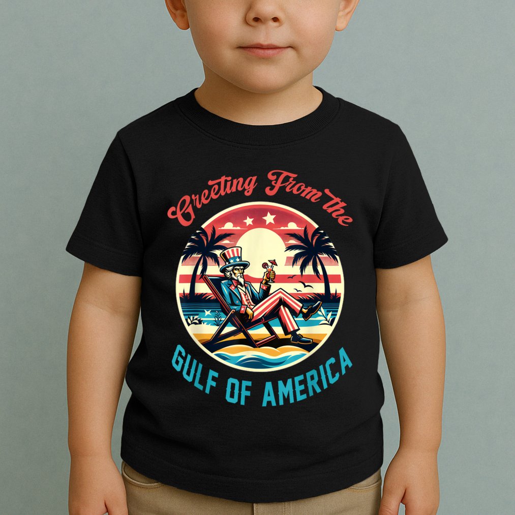 Greeting From The Gulf Of Usa America Trump Patriotic Gulf Toddler T-Shirt