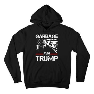 Garbage For Trump Vance Make American Garbage Great Again Tall Hoodie