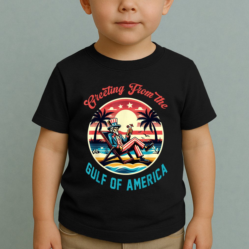 Greeting From The Gulf Of Usa America Trump Patriotic Gulf Toddler T-Shirt