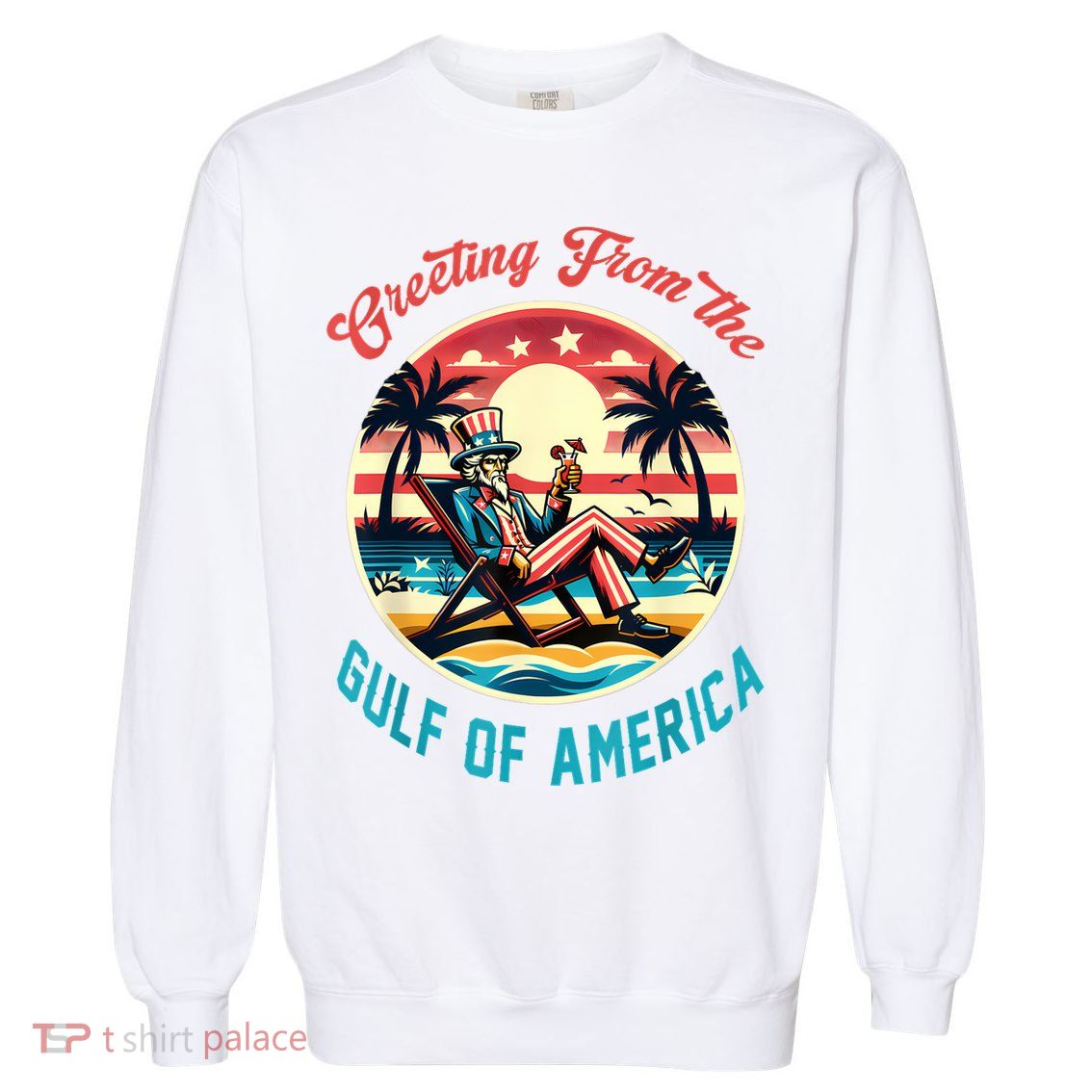 Greeting From The Gulf Of Usa America Trump Patriotic Gulf Garment-Dyed Sweatshirt