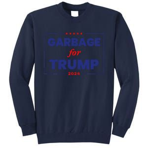 Garbage For Trump 2024 Funny Trump Supporter Tall Sweatshirt