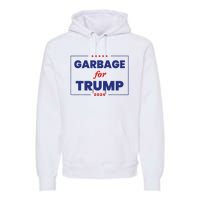 Garbage For Trump 2024 Funny Trump Supporter Premium Hoodie