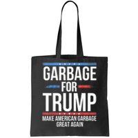 Garbage For Trump Make American Garbage Great Again Tote Bag