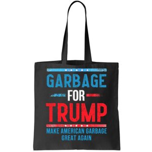 Garbage For Trump Make American Garbage Great Again Tote Bag