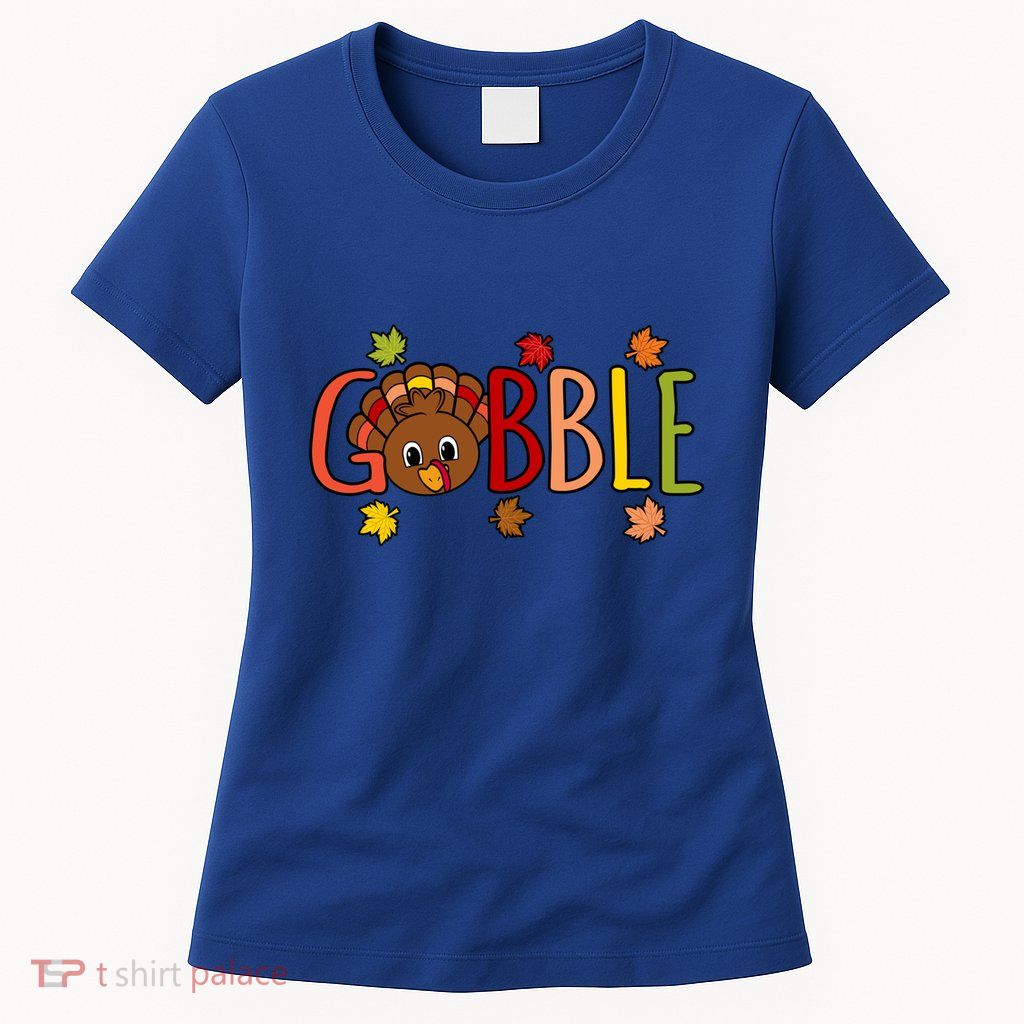 Gobble Funny Turkey Thanksgiving Family Graphic Gift Womens T-Shirt