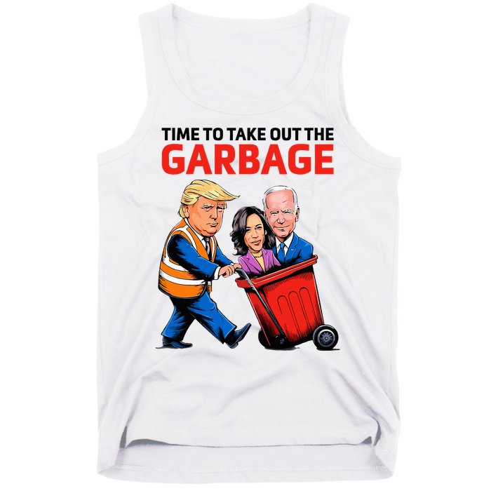 Garbage For Trump 2024 Time To Take Out The Garbage Tank Top