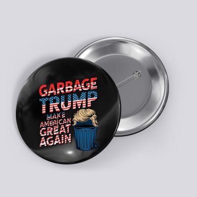 Garbage For Trump Make American Garbage Great Again Button