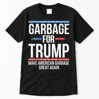 Garbage For Trump Make American Garbage Great Again Tall T-Shirt