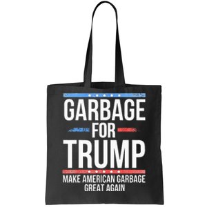 Garbage For Trump Make American Garbage Great Again Tote Bag