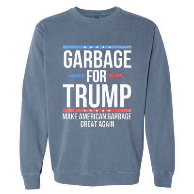 Garbage For Trump Make American Garbage Great Again Garment-Dyed Sweatshirt