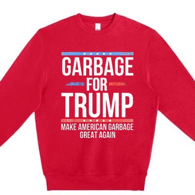 Garbage For Trump Make American Garbage Great Again Premium Crewneck Sweatshirt