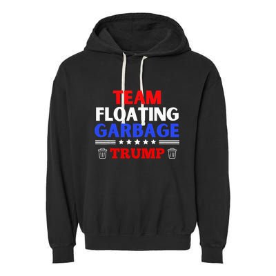 Garbage For Trump Team Floating Garbage Funny Trump Garment-Dyed Fleece Hoodie