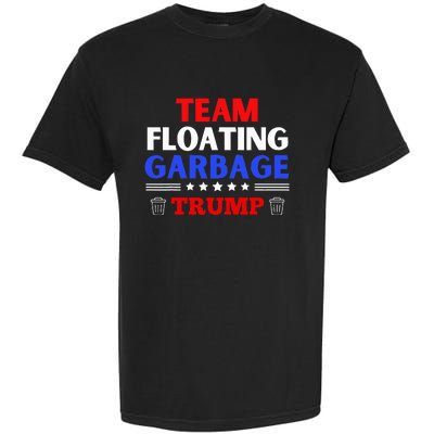 Garbage For Trump Team Floating Garbage Funny Trump Garment-Dyed Heavyweight T-Shirt