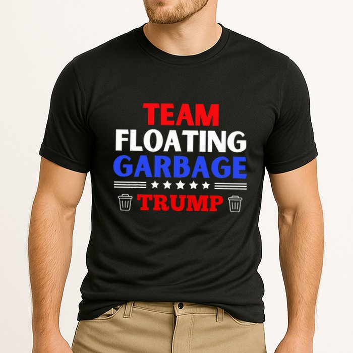Garbage For Trump Team Floating Garbage Funny Trump Performance Shirt