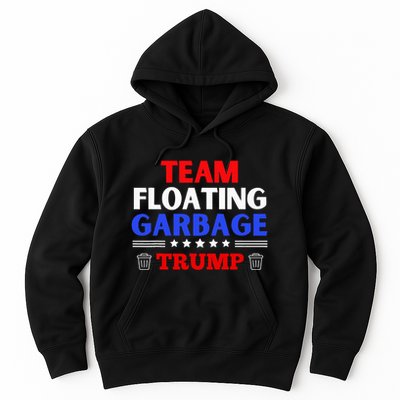 Garbage For Trump Team Floating Garbage Funny Trump Hoodie