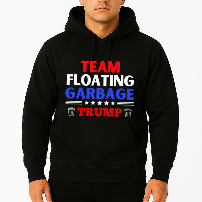 Garbage For Trump Team Floating Garbage Funny Trump Hoodie