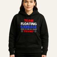Garbage For Trump Team Floating Garbage Funny Trump Hoodie