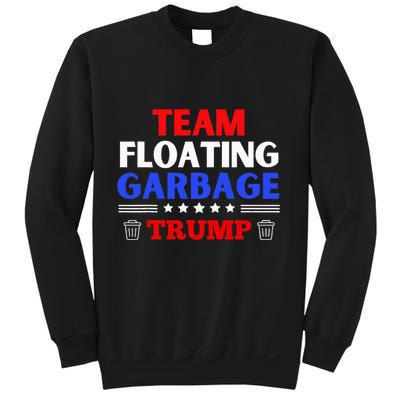 Garbage For Trump Team Floating Garbage Funny Trump Sweatshirt