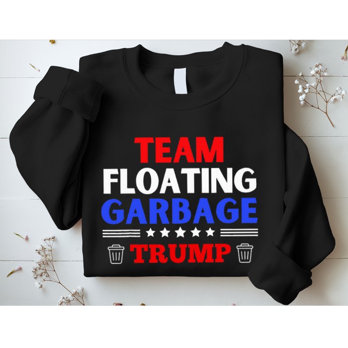 Garbage For Trump Team Floating Garbage Funny Trump Sweatshirt