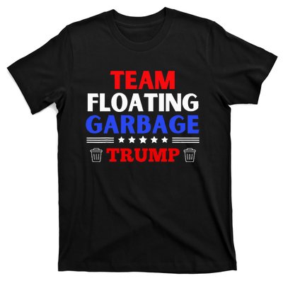 Garbage For Trump Team Floating Garbage Funny Trump T-Shirt