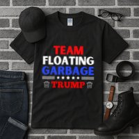 Garbage For Trump Team Floating Garbage Funny Trump Tall T-Shirt