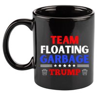 Garbage For Trump Team Floating Garbage Funny Trump 11oz C Handle Ceramic Mug