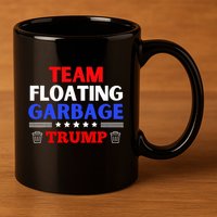 Garbage For Trump Team Floating Garbage Funny Trump 11oz C Handle Ceramic Mug
