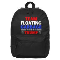 Garbage For Trump Team Floating Garbage Funny Trump 16 in Basic Backpack