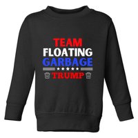 Garbage For Trump Team Floating Garbage Funny Trump Toddler Sweatshirt