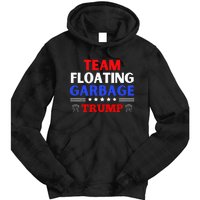 Garbage For Trump Team Floating Garbage Funny Trump Tie Dye Hoodie