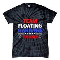 Garbage For Trump Team Floating Garbage Funny Trump Tie-Dye T-Shirt