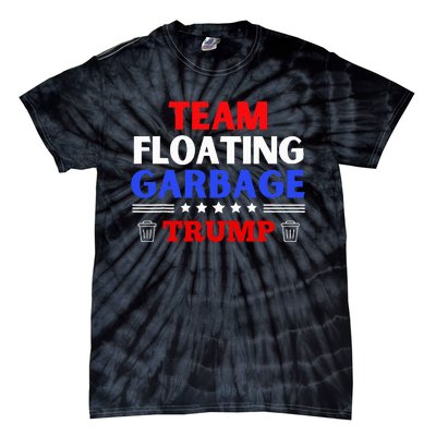 Garbage For Trump Team Floating Garbage Funny Trump Tie-Dye T-Shirt