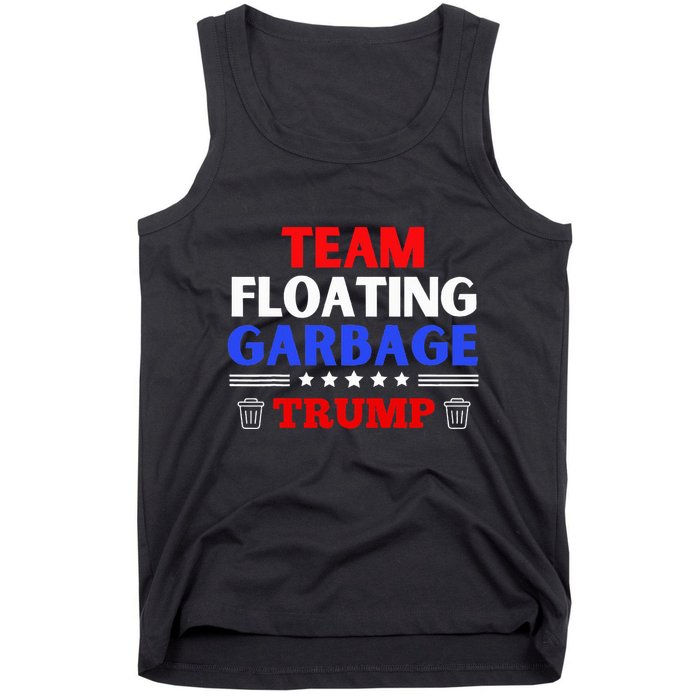 Garbage For Trump Team Floating Garbage Funny Trump Tank Top