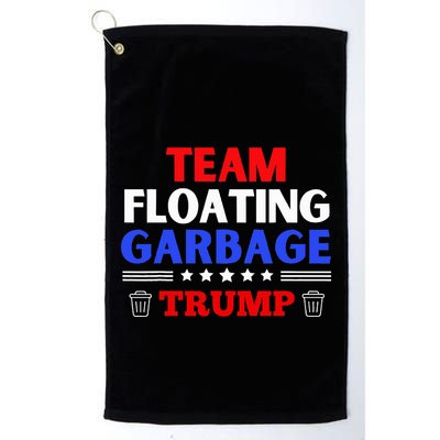 Garbage For Trump Team Floating Garbage Funny Trump Golf Towel