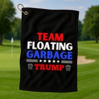 Garbage For Trump Team Floating Garbage Funny Trump Golf Towel
