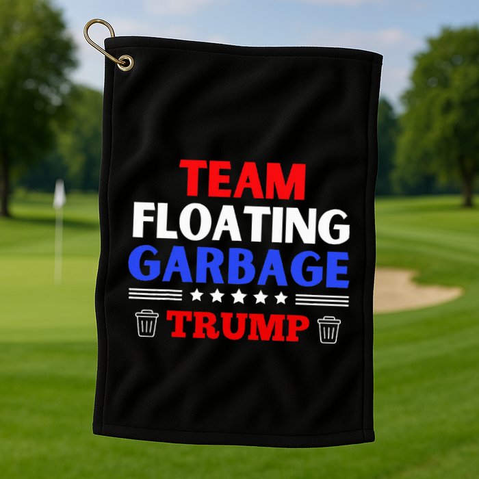 Garbage For Trump Team Floating Garbage Funny Trump Golf Towel