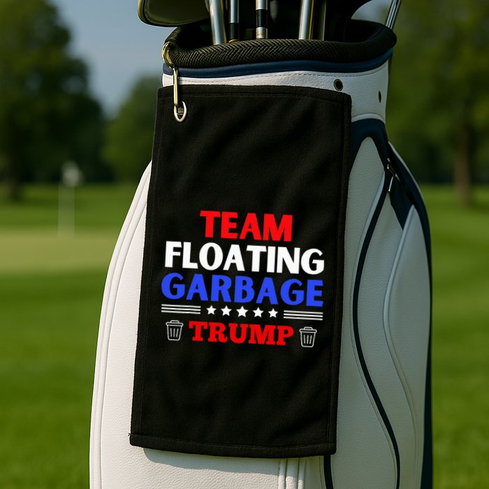 Garbage For Trump Team Floating Garbage Funny Trump Golf Towel
