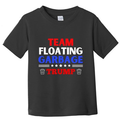 Garbage For Trump Team Floating Garbage Funny Trump Toddler T-Shirt