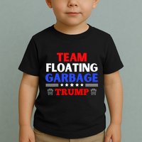Garbage For Trump Team Floating Garbage Funny Trump Toddler T-Shirt