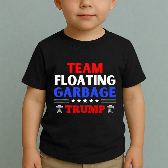 Garbage For Trump Team Floating Garbage Funny Trump Toddler T-Shirt