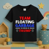 Garbage For Trump Team Floating Garbage Funny Trump Toddler T-Shirt