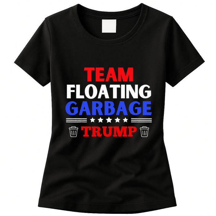 Garbage For Trump Team Floating Garbage Funny Trump Womens T-Shirt