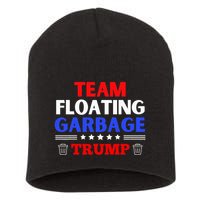 Garbage For Trump Team Floating Garbage Funny Trump Short Acrylic Beanie