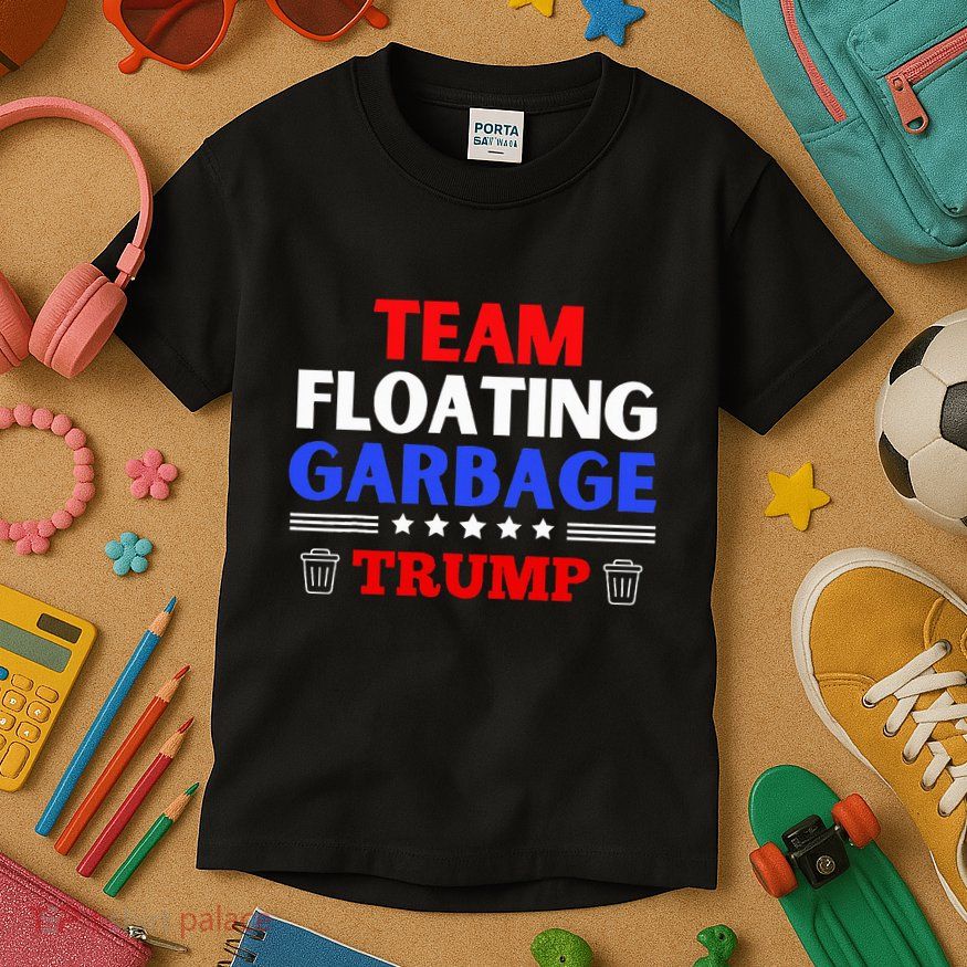Garbage For Trump Team Floating Garbage Funny Trump Kids T-Shirt