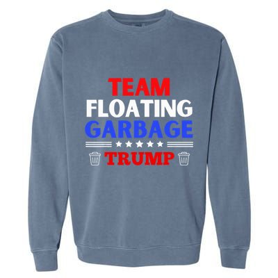 Garbage For Trump Team Floating Garbage Funny Trump Garment-Dyed Sweatshirt