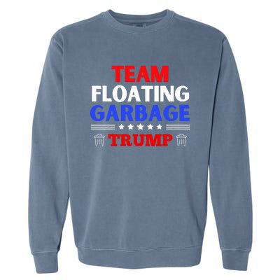 Garbage For Trump Team Floating Garbage Funny Trump Garment-Dyed Sweatshirt