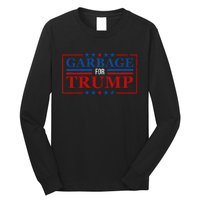 Garbage For Trump Garbage For Trump 2024 Presidential Long Sleeve Shirt